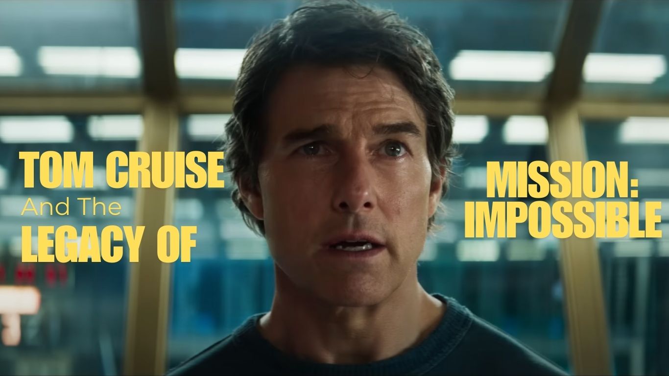 Tom Cruise and the Legacy of Mission: Impossible